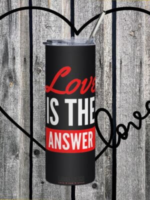 Love Is The Answer | Stainless Steel Tumbler