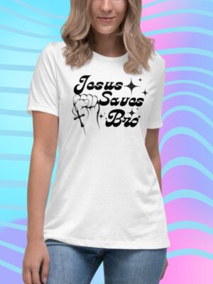 Jesus Saves Bro | Women's Relaxed Bella Canvas Tee